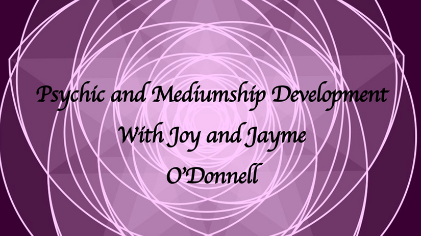 Psychic and Mediumship Development with Joy and Jayme O'Donnell